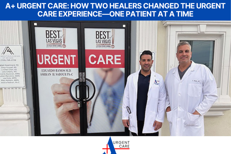 A+ Urgent Care How Two Healers Changed the Urgent Care Experience—One Patient at a Time